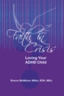 Image for Faith in Crisis: Loving Your Adhd Child