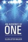 Image for An Audience of One : Worship for God&#39;s People