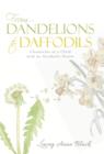 Image for From Dandelions to Daffodils : Chronicles of a Child with an Alcoholic Parent