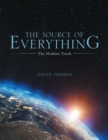 Image for Source of Everything: The Hidden Truth