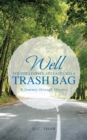 Image for Well, You Could Have at Least Used a Trash Bag: A Journey Through Divorce