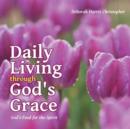 Image for Daily Living through God&#39;s Grace : God&#39;s Food for the Spirit