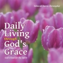 Image for Daily Living Through God&#39;s Grace: God&#39;s Food for the Spirit
