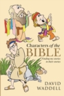 Image for Characters of the Bible: Finding My Stories in Their Stories