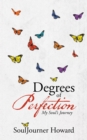 Image for Degrees of Perfection: My Soul&#39;s Journey