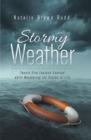 Image for Stormy Weather: Twenty-Five Lessons Learned While Weathering the Storms of Life