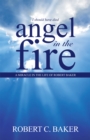 Image for Angel in the Fire: A Miracle in the Life of Robert Baker