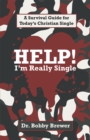 Image for Help! I&#39;m Really Single: A Survival Guide for Today&#39;S Christian Single