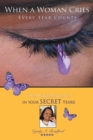 Image for When a Woman Cries: Every Tear Counts