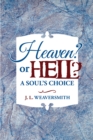 Image for Heaven? or Hell? a Soul&#39;s Choice