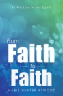 Image for From Faith to Faith: As We Live in the Spirit