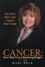 Image for Cancer:  How I Beat It on a Shoestring Budget!: You Don&#39;t Have to Be Cancer&#39;s Next Victim
