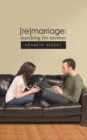 Image for [Re]Marriage: Searching for Answers