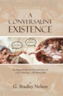 Image for Conversaunt Existence: An Argument for the Determination of God&#39;S Ontology-His Being Real