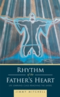 Image for Rhythm of the Father&#39;S Heart: Life Learning Class Removing the Layers