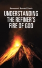 Image for Understanding the Refiner&#39;S Fire of God