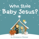 Image for Who Stole Baby Jesus?