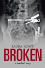 Image for Broken: A Mother&#39;s Story