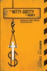 Image for Nitty-Gritty of Money: Constructing Twelve Money Principles for Youth and Adults