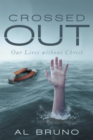 Image for Crossed Out: Our Lives Without Christ