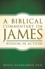 Image for Biblical Commentary on James: Wisdom in Action!