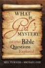 Image for What Is God&#39;s Mystery?: And Other Bible Questions Explored
