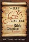 Image for What is God&#39;s Mystery? : and Other Bible Questions Explored