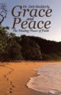 Image for Grace and Peace: The Healing Power of Faith