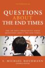 Image for Questions about the End Times : The 100 Most Frequently Asked Questions about the End Times