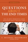 Image for Questions About the End Times: The 100 Most Frequently Asked Questions About the End Times
