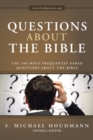 Image for Questions about the Bible : The 100 Most Frequently Asked Questions About the Bible