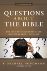 Image for Questions About the Bible: The 100 Most Frequently Asked Questions About the Bible