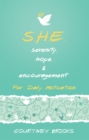 Image for S.H.E. Serenity, Hope, &amp; Encouragement: For Daily Motivation