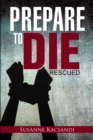 Image for Prepare to Die: Rescued