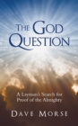Image for God Question: A Layman&#39;s Search for Proof of the Almighty