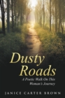 Image for Dusty Roads: A Poetic Walk on This Woman&#39;S Journey