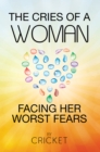 Image for Cries of a Woman Facing Her Worst Fears.