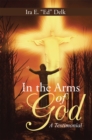Image for In the Arms of God: A Testimonial