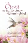 Image for Oscar the Extraordinary Hummingbird : And Other Tales from Life in My Father&#39;s World