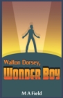 Image for Walton Dorsey, Wonder Boy