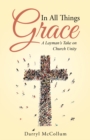 Image for In All Things Grace: A Layman&#39;s Take on Church Unity