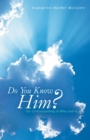 Image for Do You Know Him?: The Understanding of Who God Is
