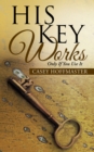 Image for His Key Works: Only If You Use It