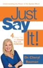 Image for Just Say It!: 4 Phrases That Will Change Your Life Forever!