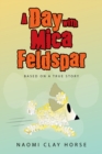 Image for Day with Mica Feldspar: Based on a True Story
