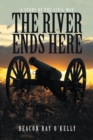 Image for River Ends Here: A Story of the Civil War