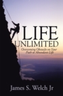 Image for Life Unlimited: Overcoming Obstacles on Your Path to Abundant Life