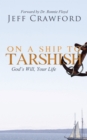 Image for On a Ship to Tarshish: God&#39;s Will, Your Life