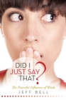 Image for Did I Just Say That?: The Powerful Influence of Words