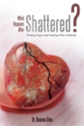 Image for What Happens After Shattered?: Finding Hope and Healing After Infidelity
